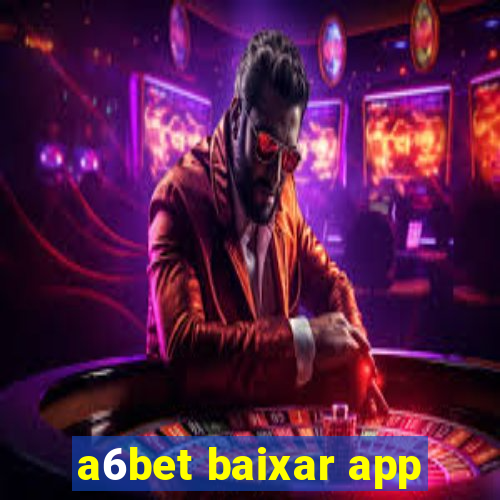 a6bet baixar app